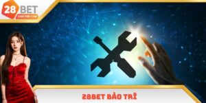 28bet Bảo Trì - Thông Tin Quan Trọng Cần Phải Tìm Hiểu