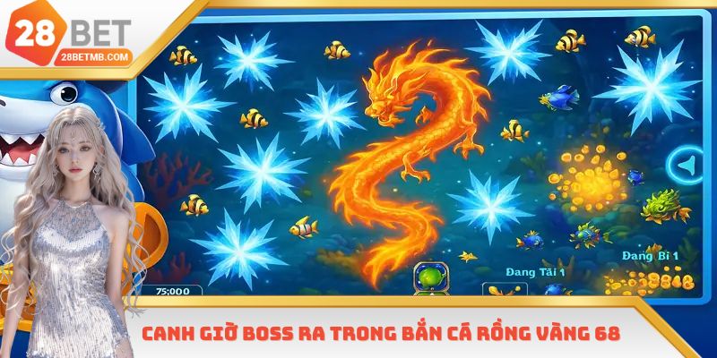 Canh giờ boss ra trong Bắn Cá Rồng Vàng 68
