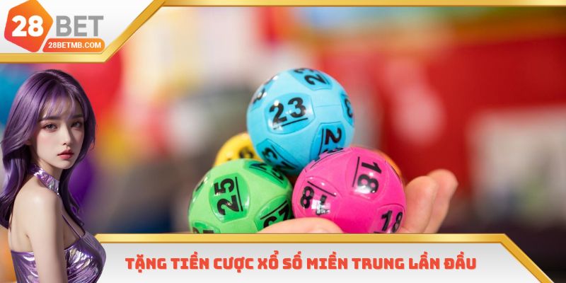 Tặng tiền cược xổ số miền Trung lần đầu