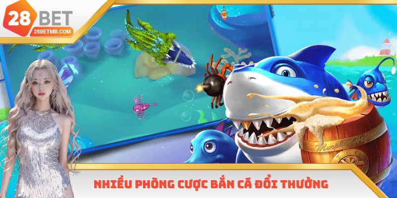 Nhiều phòng cược bắn cá đổi thưởng