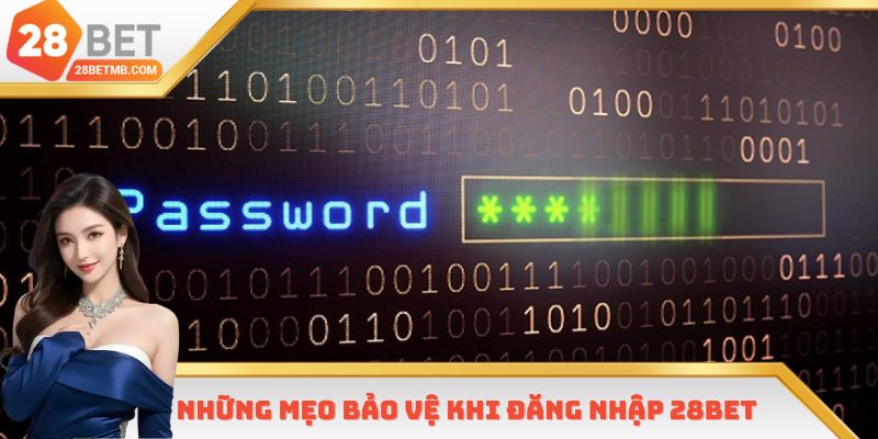 Những mẹo bảo vệ khi đăng nhập 28Bet
