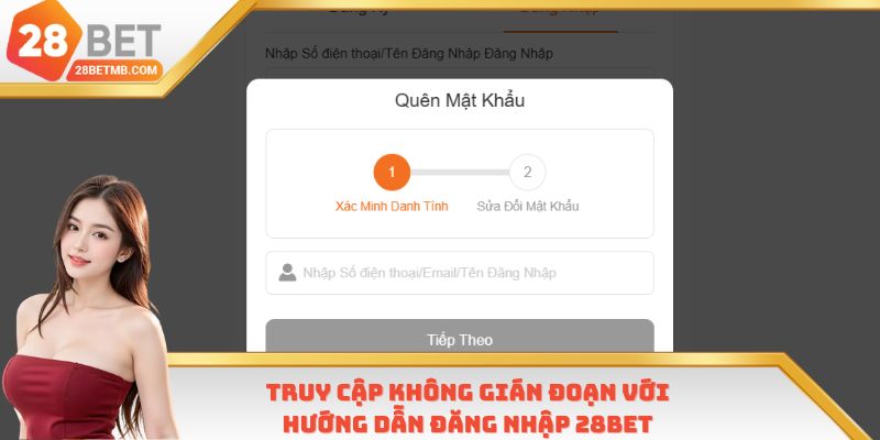 Truy cập không gián đoạn với hướng dẫn đăng nhập 28Bet